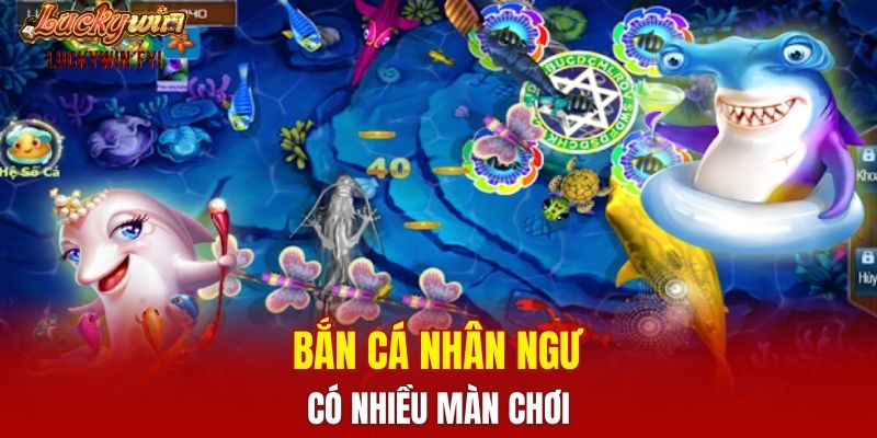 Bắn cá nhân ngư có nhiều màn chơi
