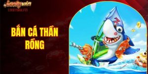 bắn cá Thần Rồng