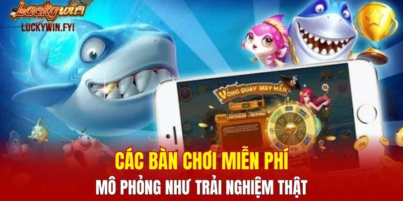 Các bàn chơi miễn phí mô phỏng như trải nghiệm thật
