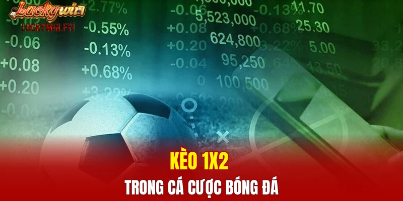 Kèo 1x2 trong cá cược bóng đá