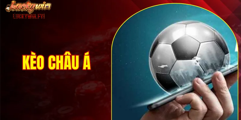 kèo châu á luckywin