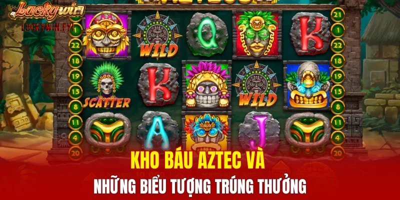 Kho báu Aztec và những biểu tượng trúng thưởng