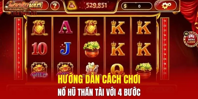 Hướng dẫn cách chơi Nổ Hũ Thần Tài với 4 bước