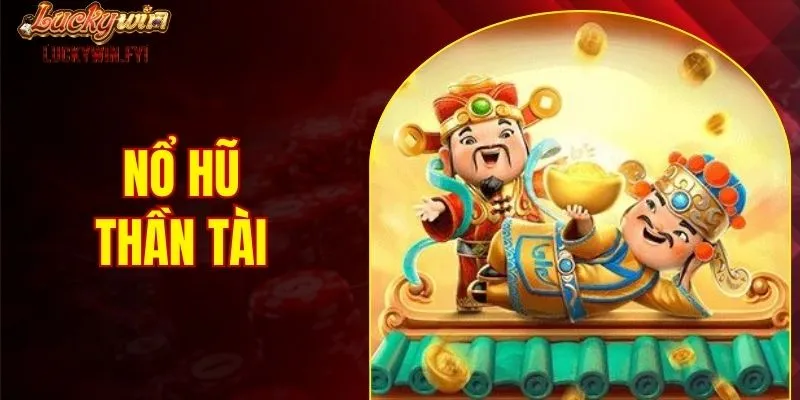 Nổ hũ thần tài luckywin
