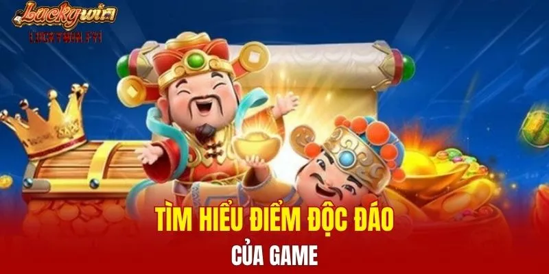 Tìm hiểu điểm độc đáo của game