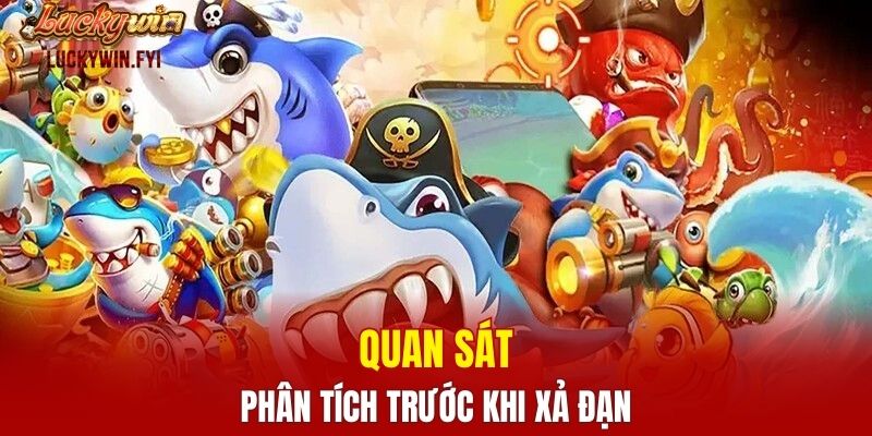 Quan sát, phân tích trước khi xả đạn