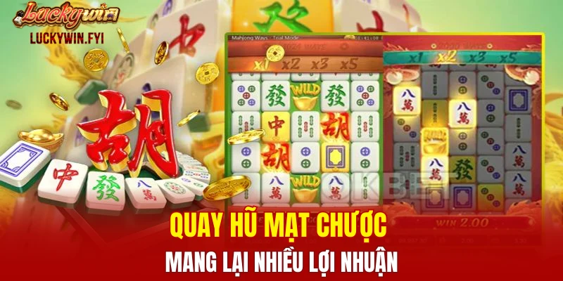 Quay hũ Mạt chược mang lại nhiều lợi nhuận