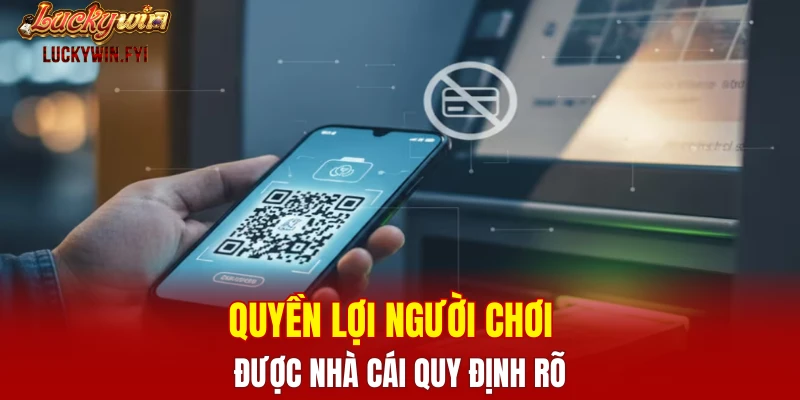 Quyền lợi người chơi được nhà cái quy định rõ 