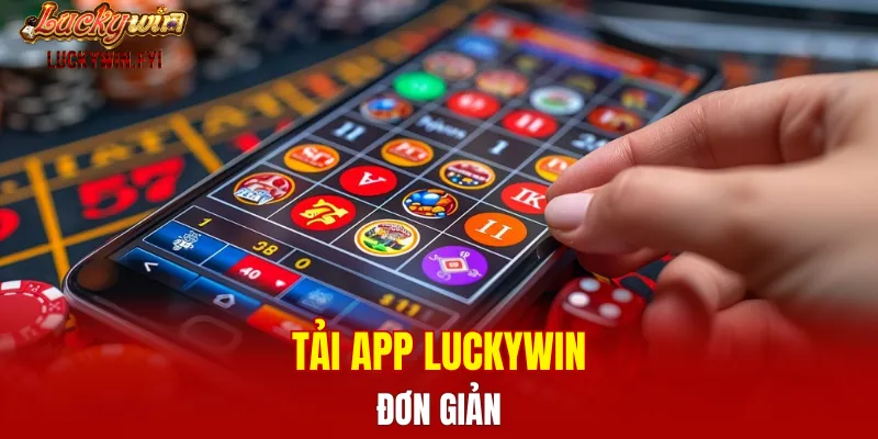 Tải app LUCKYWIN đơn giản