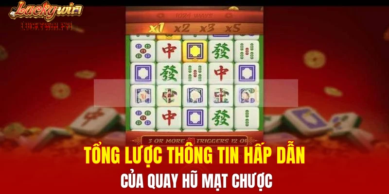 Tổng lược thông tin hấp dẫn của quay hũ Mạt Chược
