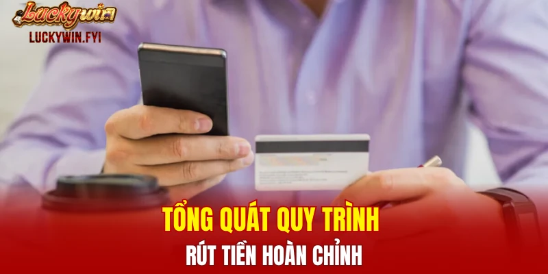 Tổng quát quy trình rút tiền hoàn chỉnh